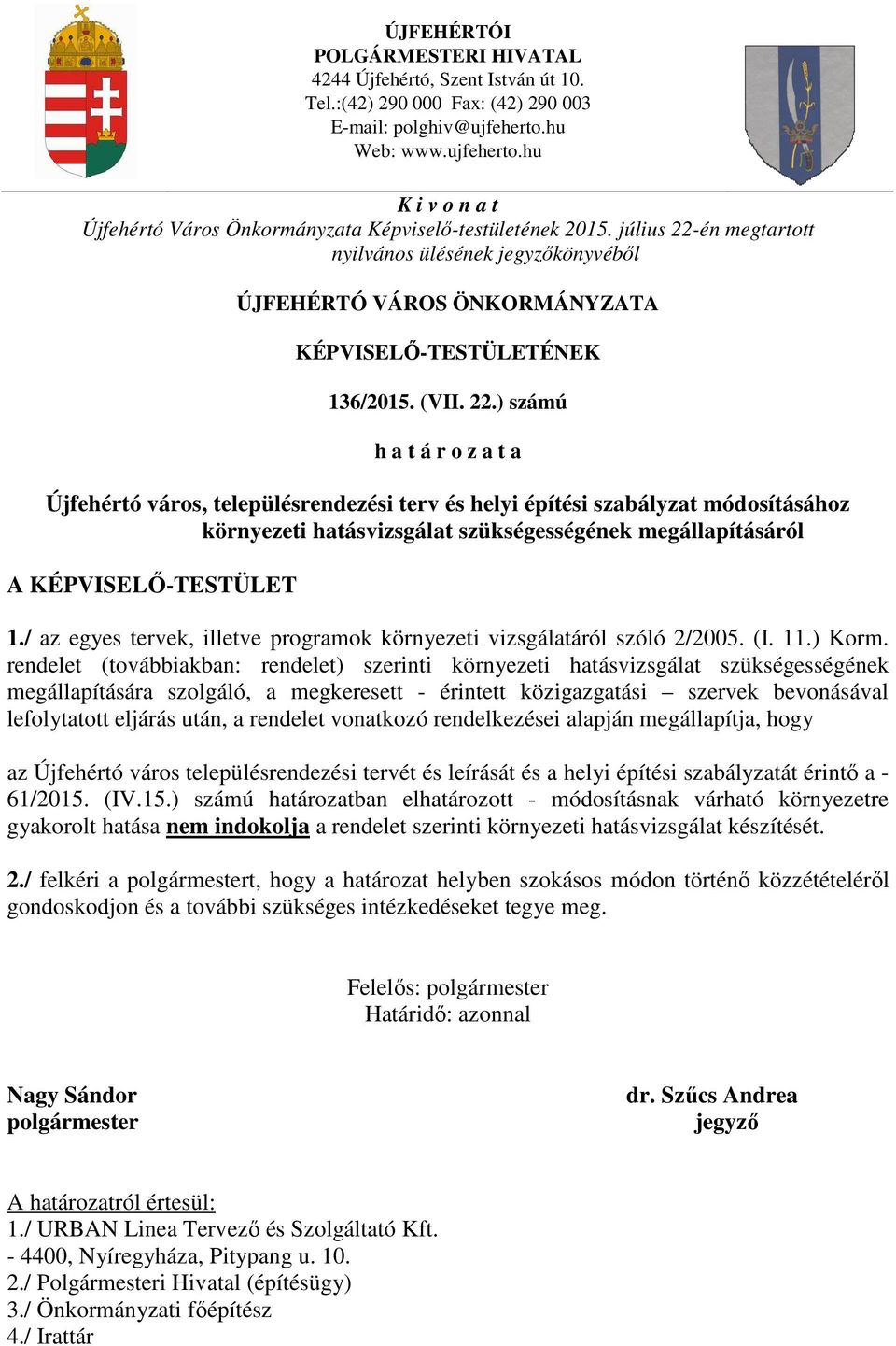 / az egyes tervek, illetve programok környezeti vizsgálatáról szóló 2/2005. (I. 11.) Korm.