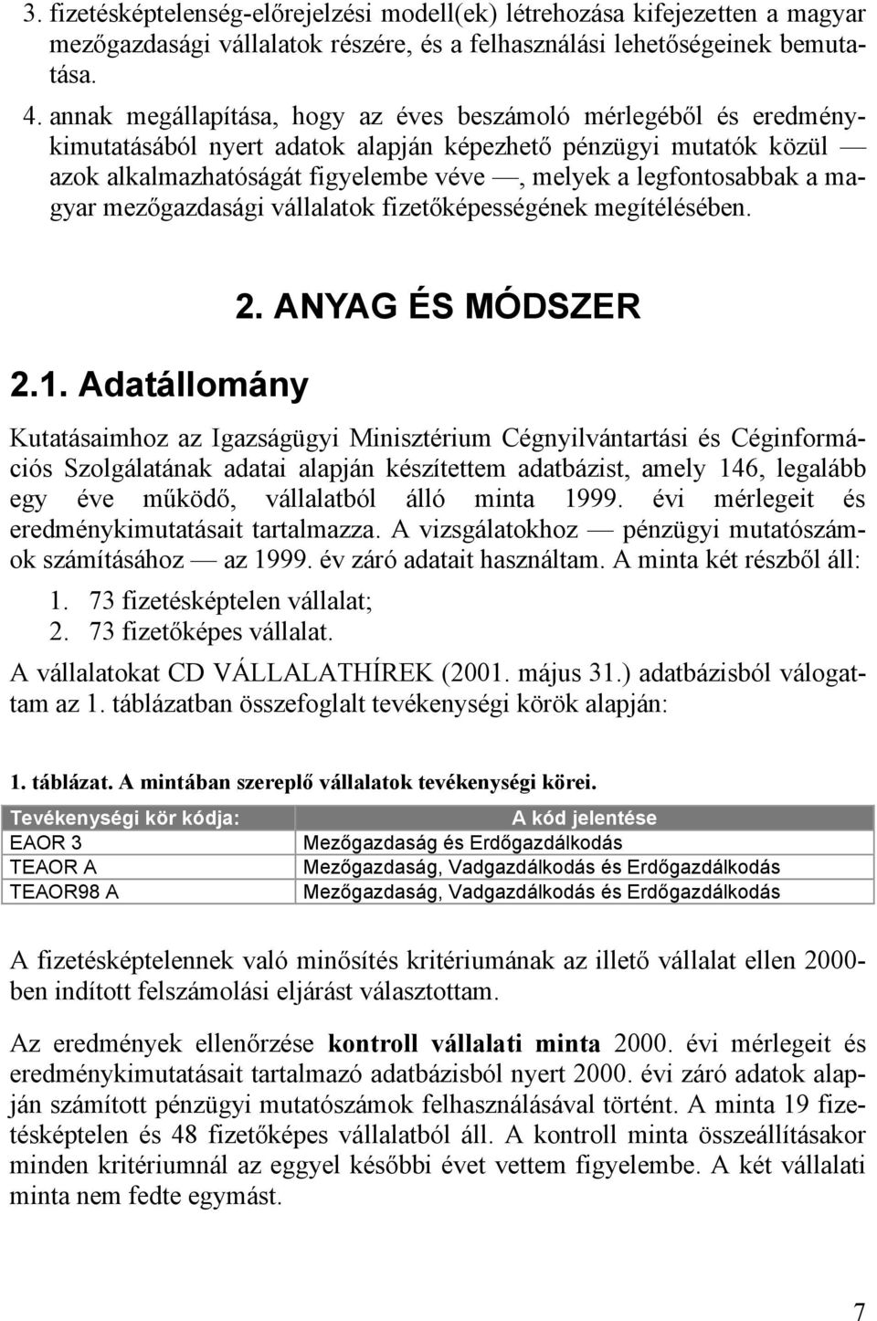 magyar mezőgazdasági vállalatok fizetőképességének megítélésében. 2.1. Adatállomány 2.