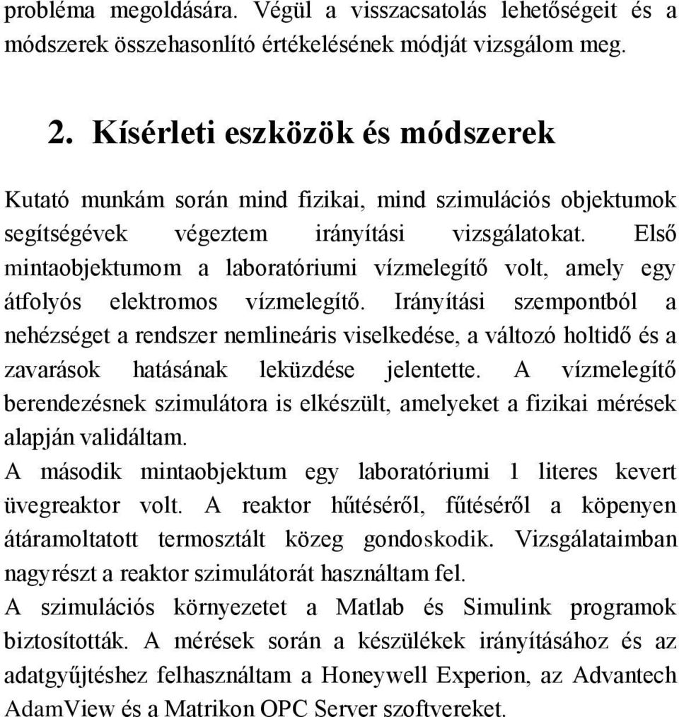Első mintaobjektumom a laboratóriumi vízmelegítő volt, amely egy átfolyós elektromos vízmelegítő.