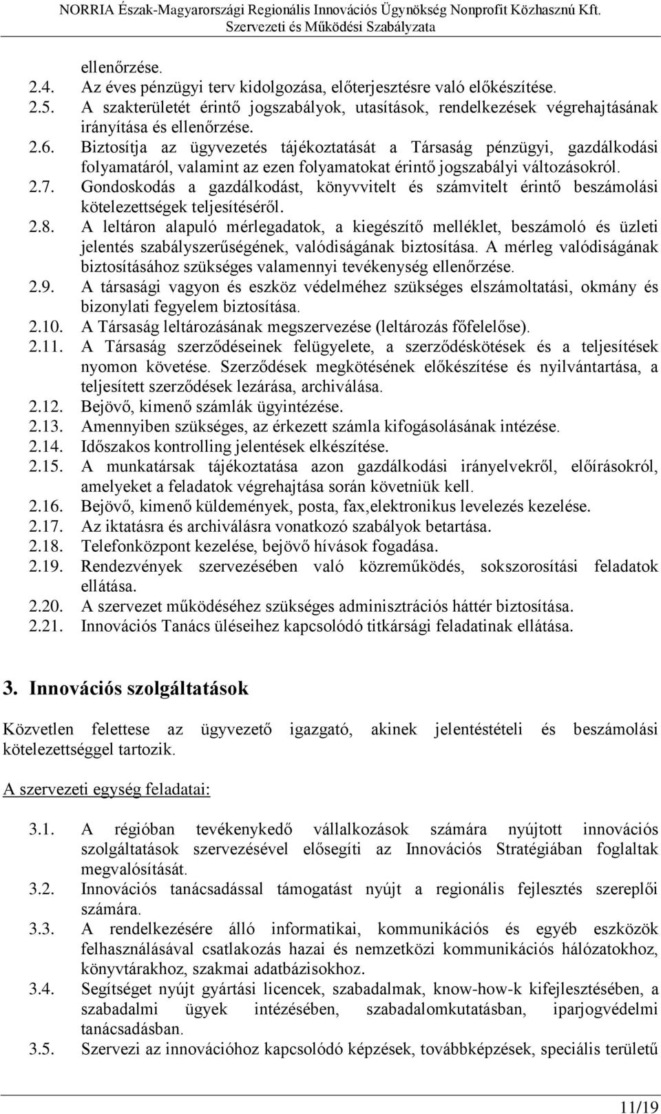 Gondoskodás a gazdálkodást, könyvvitelt és számvitelt érintő beszámolási kötelezettségek teljesítéséről. 2.8.