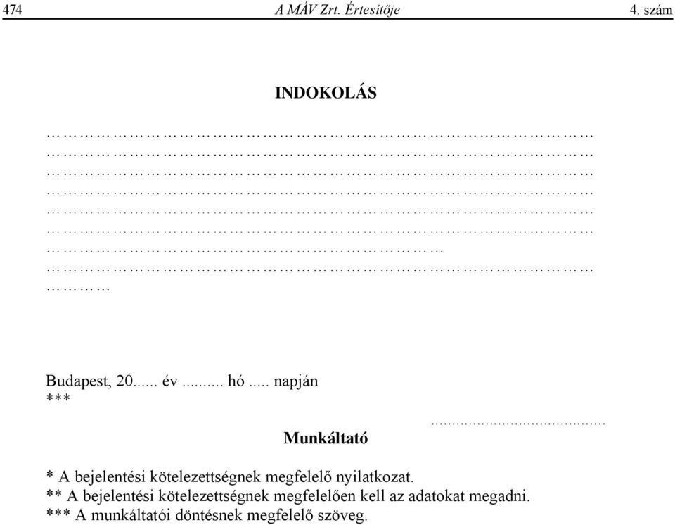 .. * A bejelentési kötelezettségnek megfelel nyilatkozat.