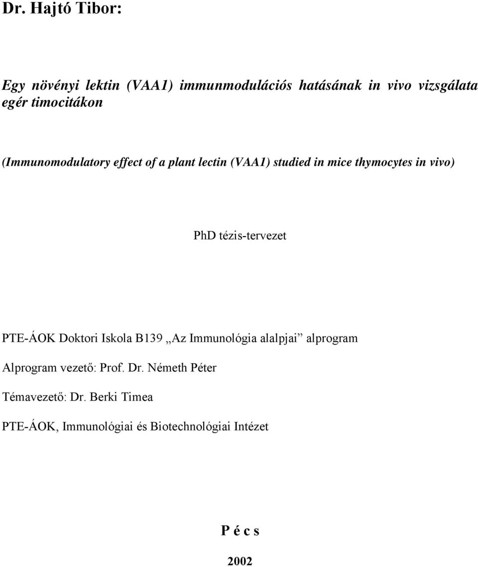 PhD tézis-tervezet PTE-ÁOK Doktori Iskola B139 Az Immunológia alalpjai alprogram Alprogram vezető: