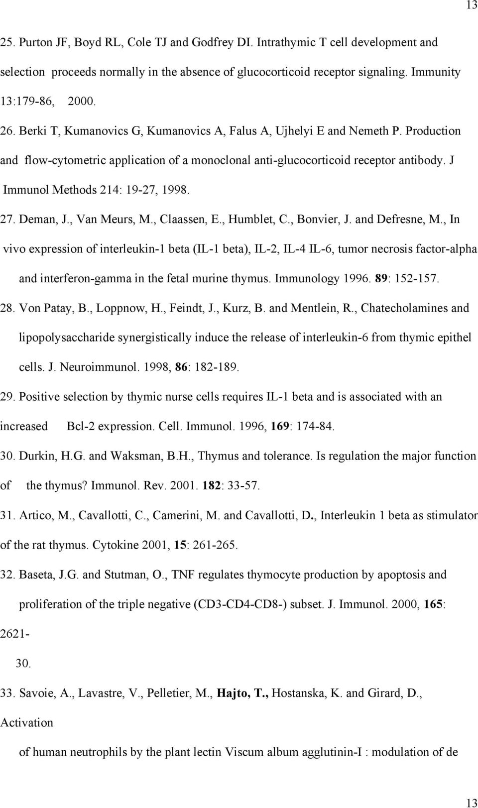 J Immunol Methods 214: 19-27, 1998. 27. Deman, J., Van Meurs, M., Claassen, E., Humblet, C., Bonvier, J. and Defresne, M.