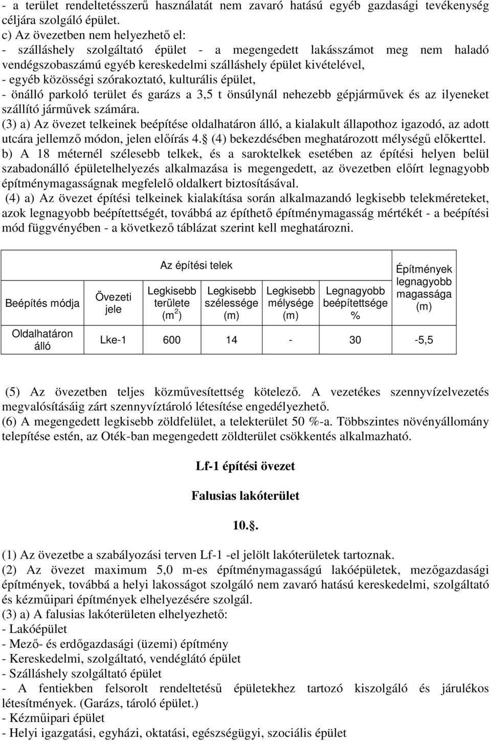 szórakoztató, kulturális épület, - önálló parkoló terület és garázs a 3,5 t önsúlynál nehezebb gépjármővek és az ilyeneket szállító jármővek számára.