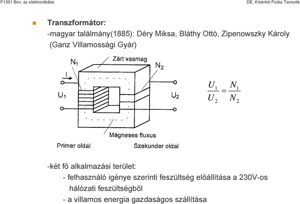 alkalmazási terület: - felhasználó igénye szerinti feszültség