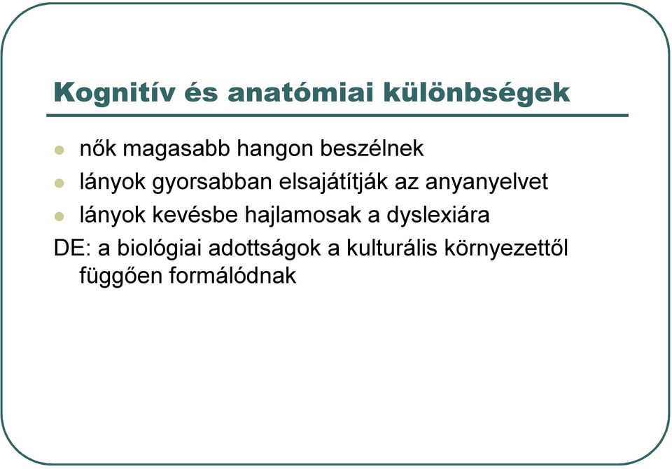 lányok kevésbe hajlamosak a dyslexiára DE: a biológiai