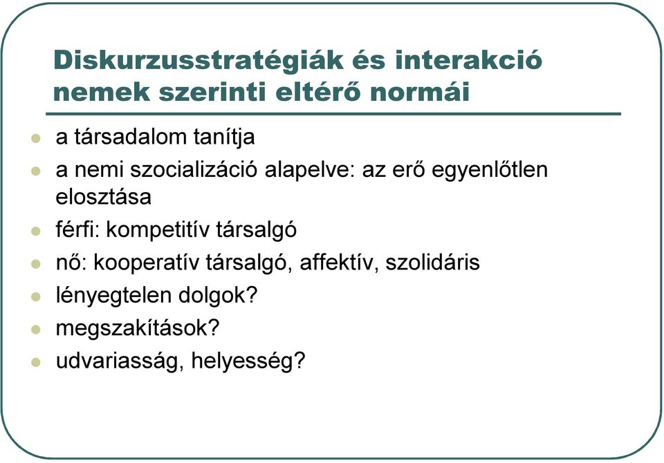 elosztása férfi: kompetitív társalgó nő: kooperatív társalgó,