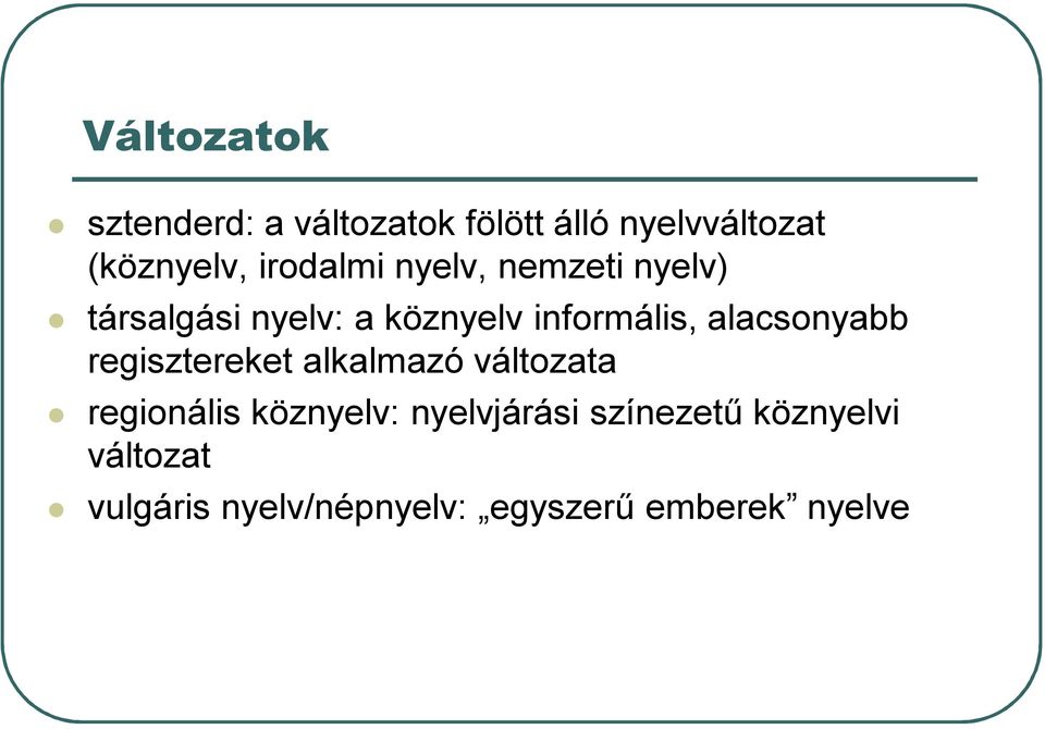 alacsonyabb regisztereket alkalmazó változata regionális köznyelv: