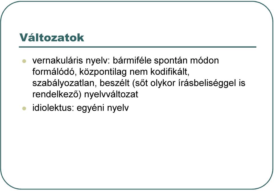 szabályozatlan, beszélt (sőt olykor