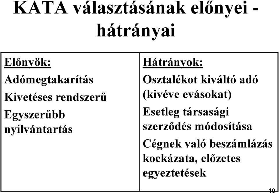 Osztalékot kiváltó adó (kivéve evásokat) Esetleg társasági