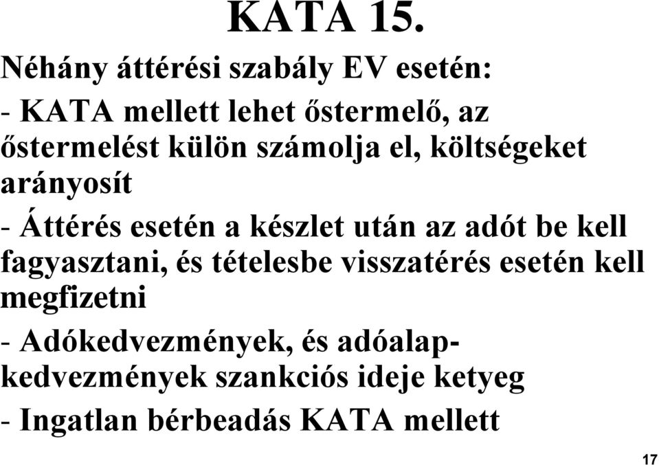 külön számolja el, költségeket arányosít - Áttérés esetén a készlet után az adót be