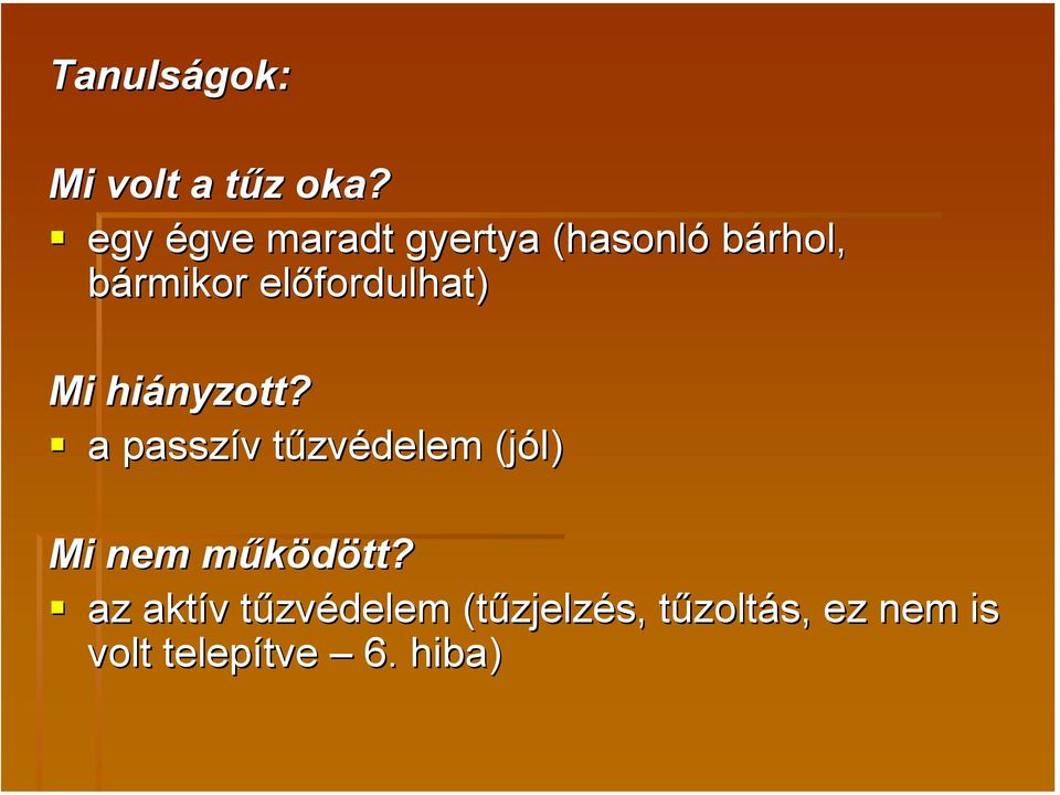 előfordulhat) Mi hiányzott?