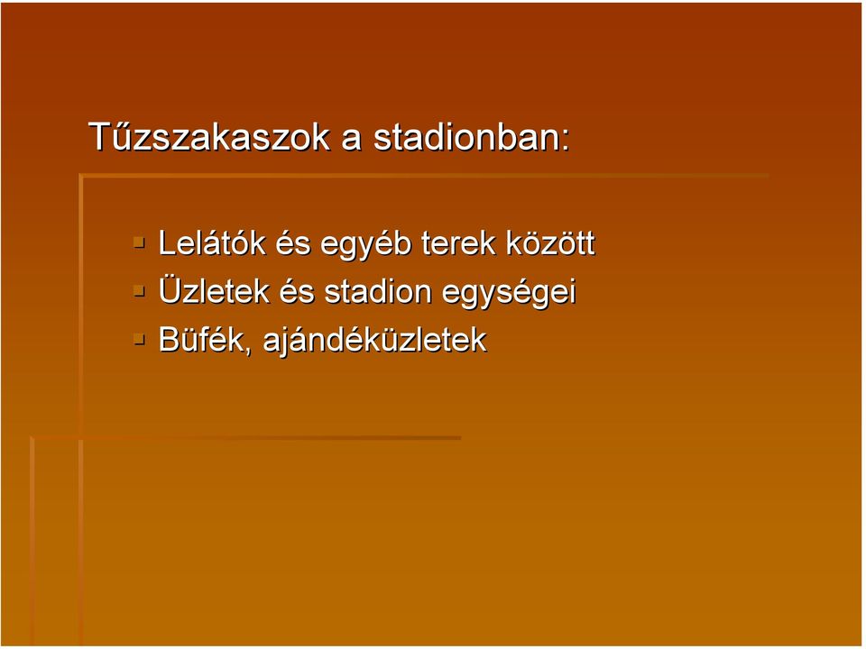 között Üzletek és stadion