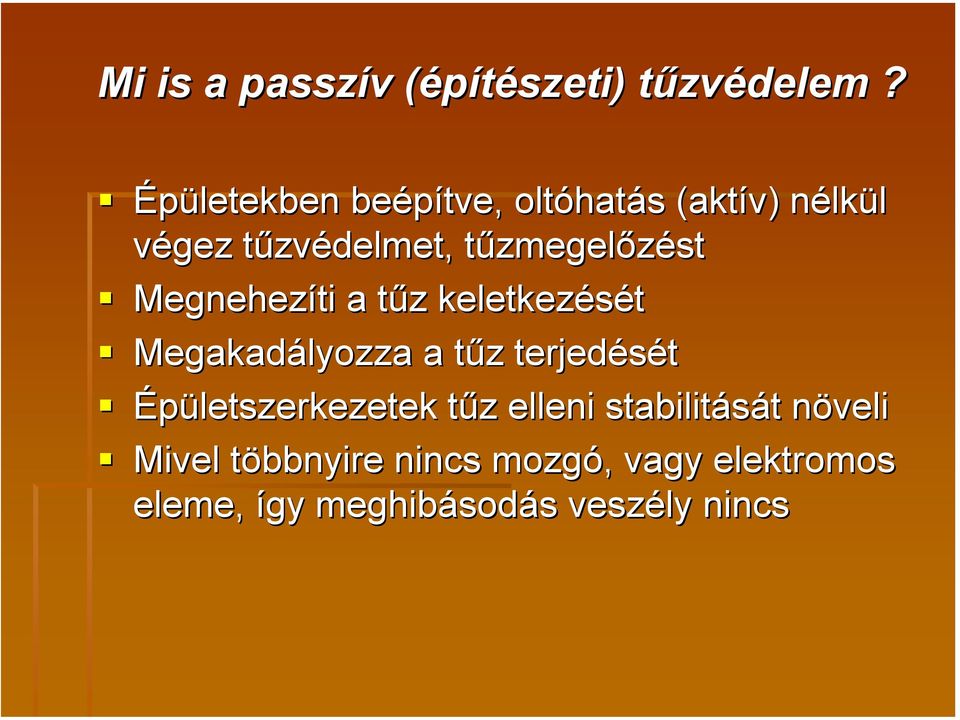 tűzmegelőzést Megnehezíti a tűz keletkezését Megakadályozza a tűz terjedését