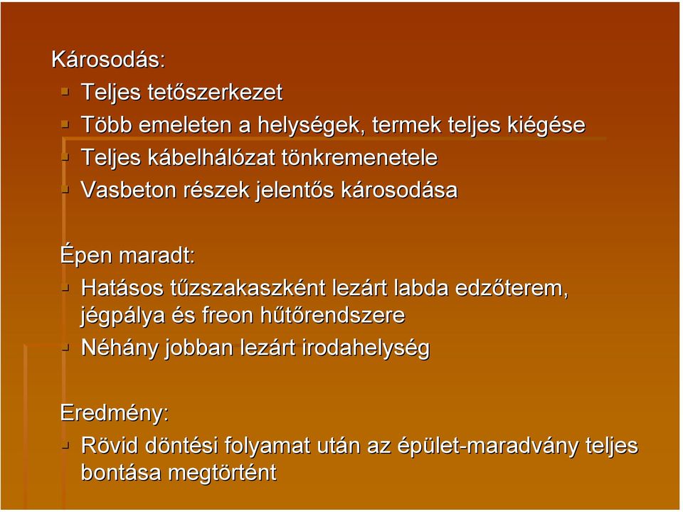 tűzszakaszként lezárt labda edzőterem, jégpálya és freon hűtőrendszere Néhány jobban