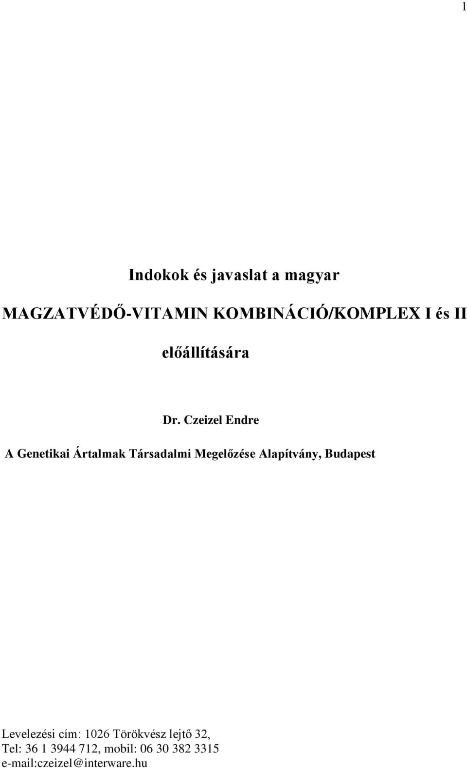 Czeizel Endre A Genetikai Ártalmak Társadalmi Megelőzése Alapítvány,