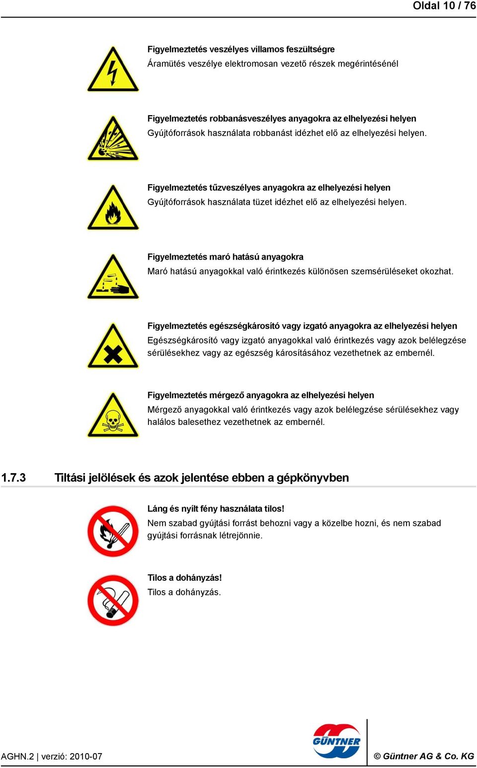 Figyelmeztetés maró hatású anyagokra Maró hatású anyagokkal való érintkezés különösen szemsérüléseket okozhat.