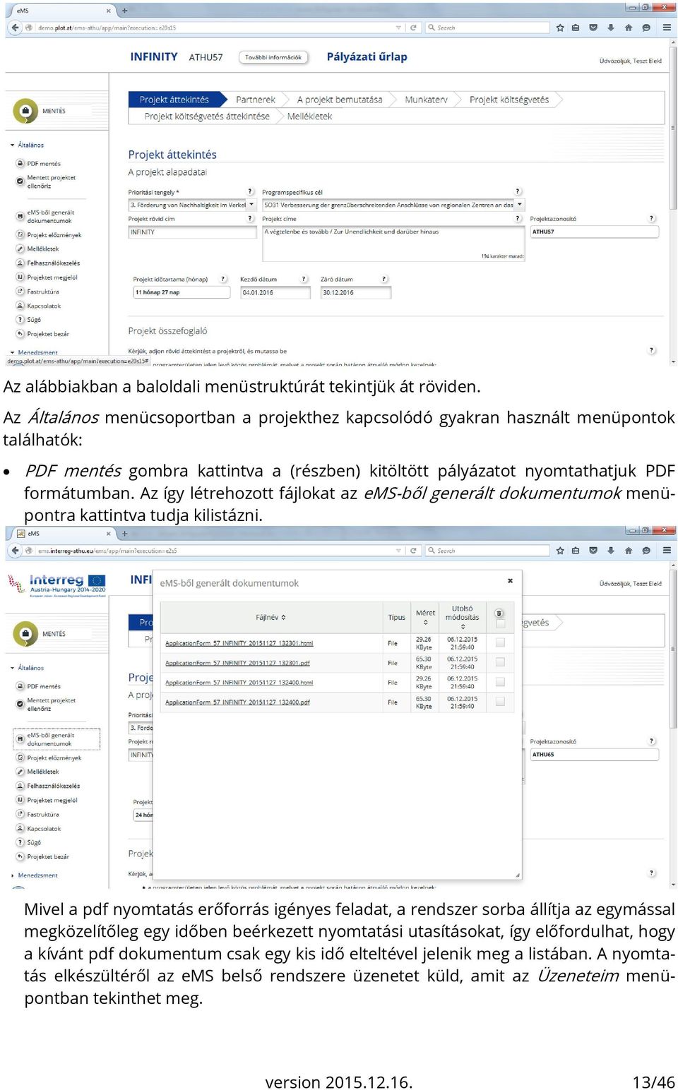 Az így létrehozott fájlokat az ems-ből generált dokumentumok menüpontra kattintva tudja kilistázni.