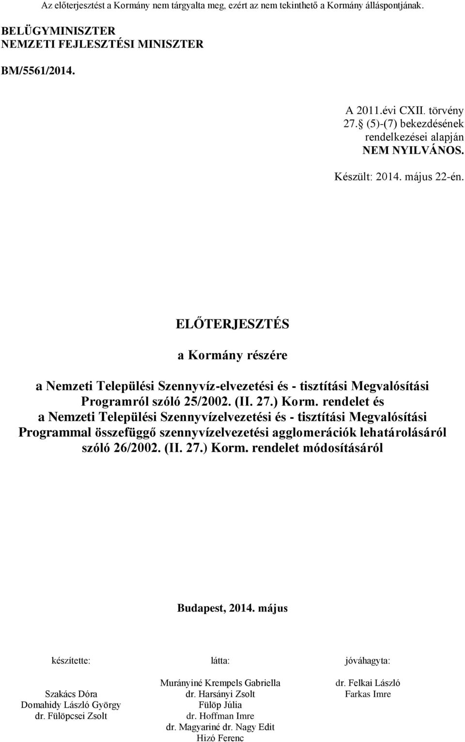 ELŐTERJESZTÉS a Kormány részére a Nemzeti Települési Szennyvíz-elvezetési és - tisztítási Megvalósítási Programról szóló 25/2002. (II. 27.) Korm.