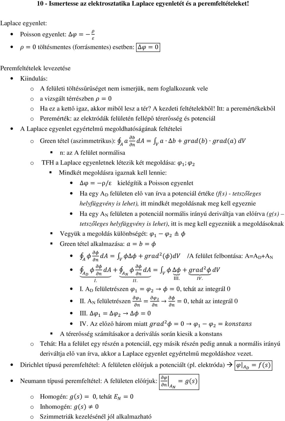 térrészben = 0 Ha ez a kettő igaz, akkr miből lesz a tér? A kezdeti feltételekből!