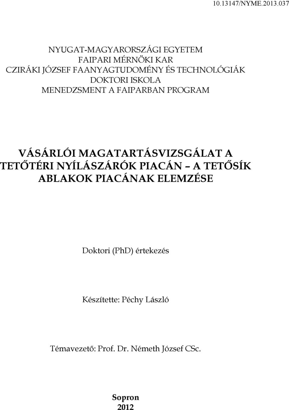 MAGATARTÁSVIZSGÁLAT A TETŐTÉRI NYÍLÁSZÁRÓK PIACÁN A TETŐSÍK ABLAKOK PIACÁNAK