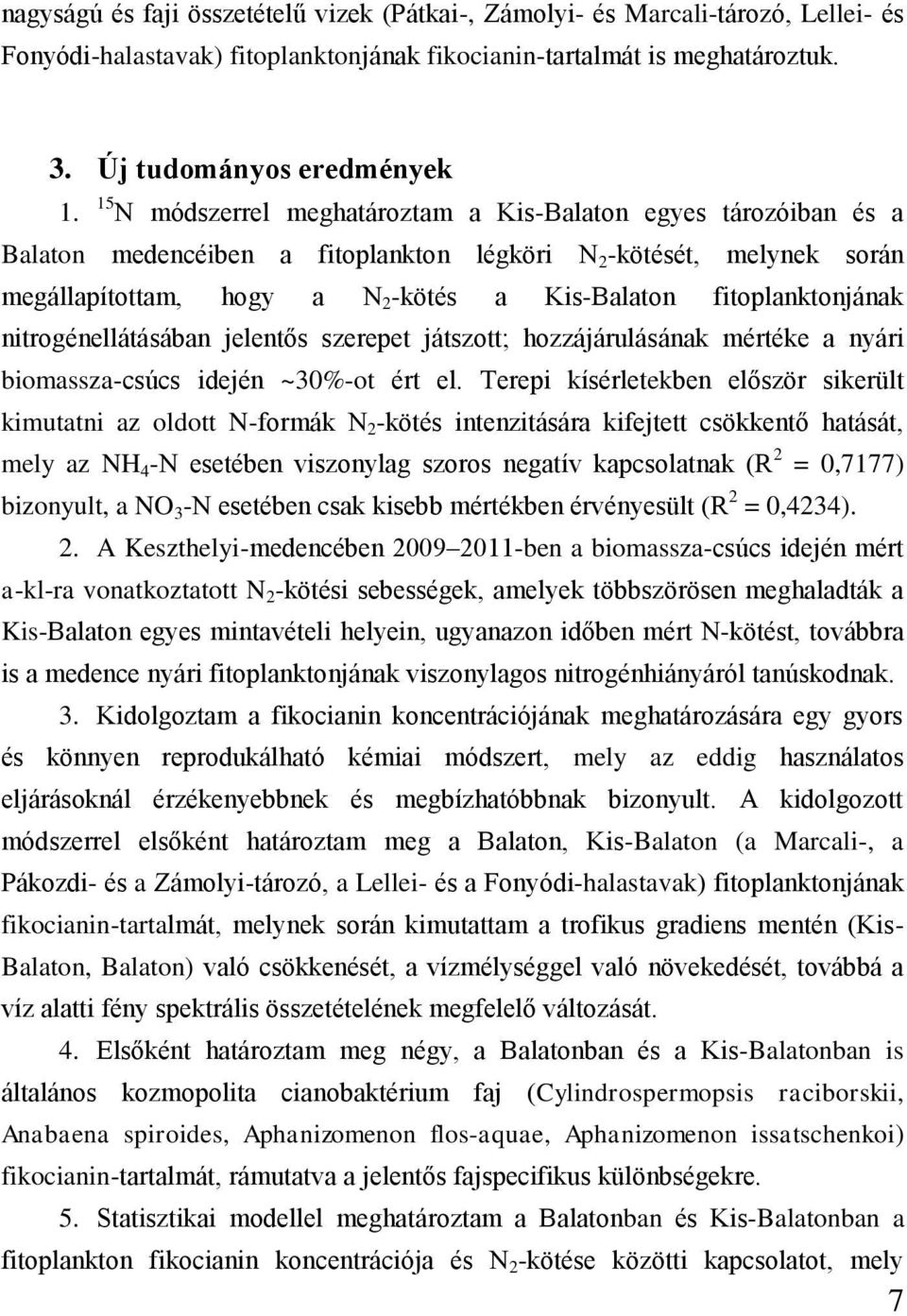 fitoplanktonjának nitrogénellátásában jelentős szerepet játszott; hozzájárulásának mértéke a nyári biomassza-csúcs idején ~30%-ot ért el.