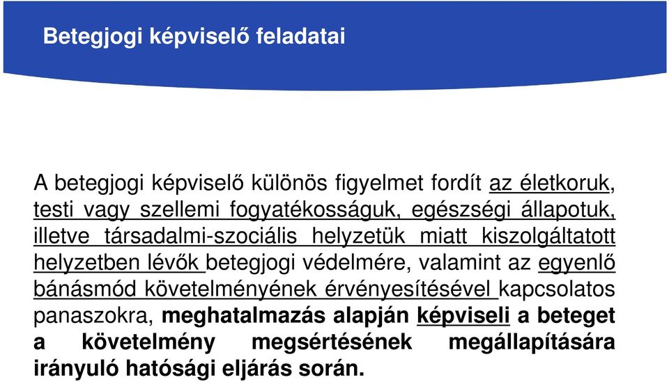 lévők betegjogi védelmére, valamint az egyenlő bánásmód követelményének érvényesítésével kapcsolatos panaszokra,