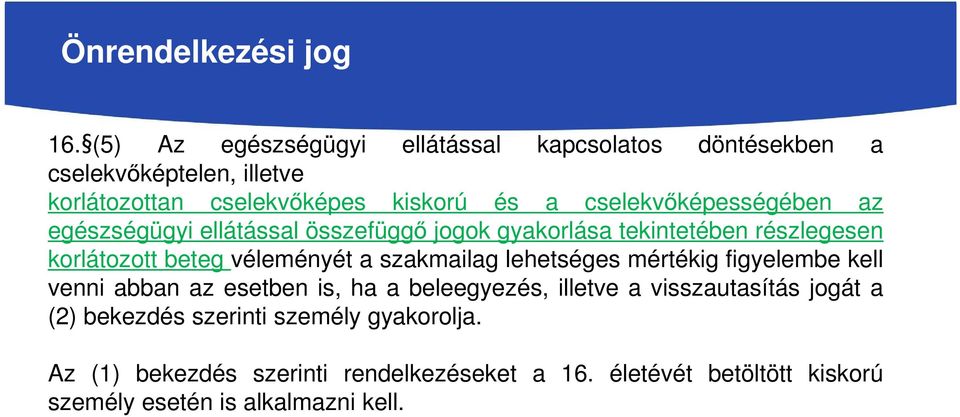 cselekvőképességében az egészségügyi ellátással összefüggő jogok gyakorlása tekintetében részlegesen korlátozott beteg véleményét a