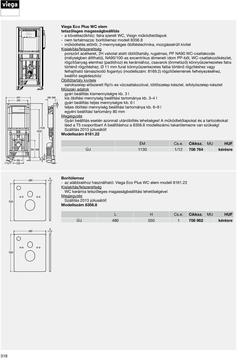 excentrikus átmeneti idom PP-ből, WC-csatlakozókészlet, rögzítőanyag elemhez (padlóhoz) és kerámiához, csavarok (önmetsző) könnyűszerkezetes falra történő rögzítéshez, Ø 11 mm furat könnyűszerkezetes