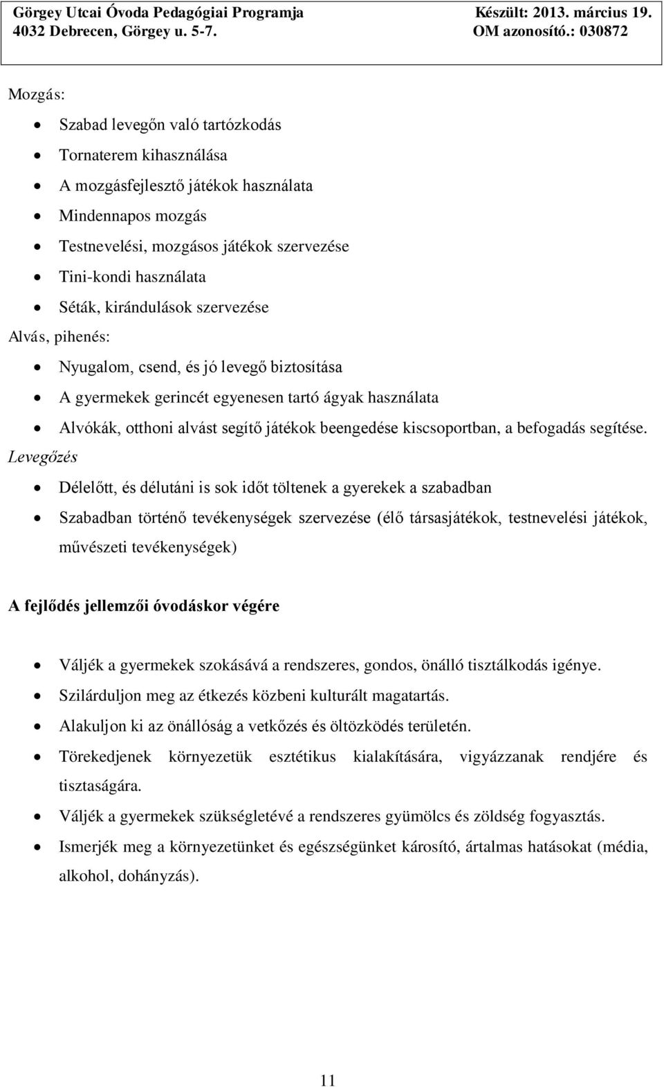 kiscsoportban, a befogadás segítése.