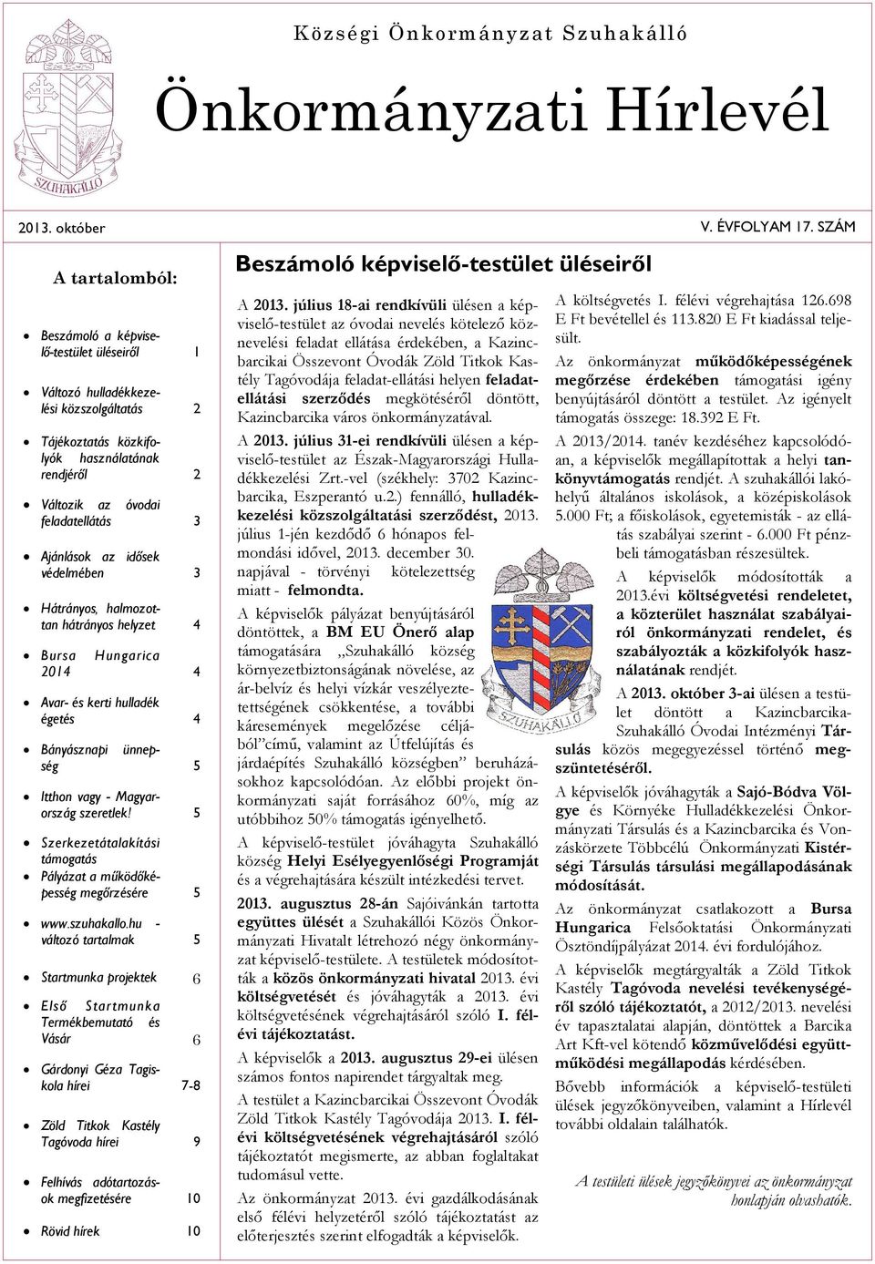 Ajánlások az idõsek védelmében 3 Hátrányos, halmozottan hátrányos helyzet 4 Bursa Hungarica 2014 4 Avar- és kerti hulladék égetés 4 Bányásznapi ünnepség 5 Itthon vagy - Magyarország szeretlek!