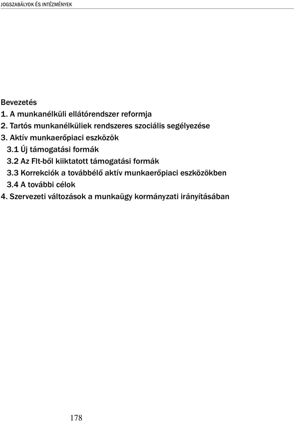 1 Új támogatási formák 3.2 Az Flt-ből kiiktatott támogatási formák 3.