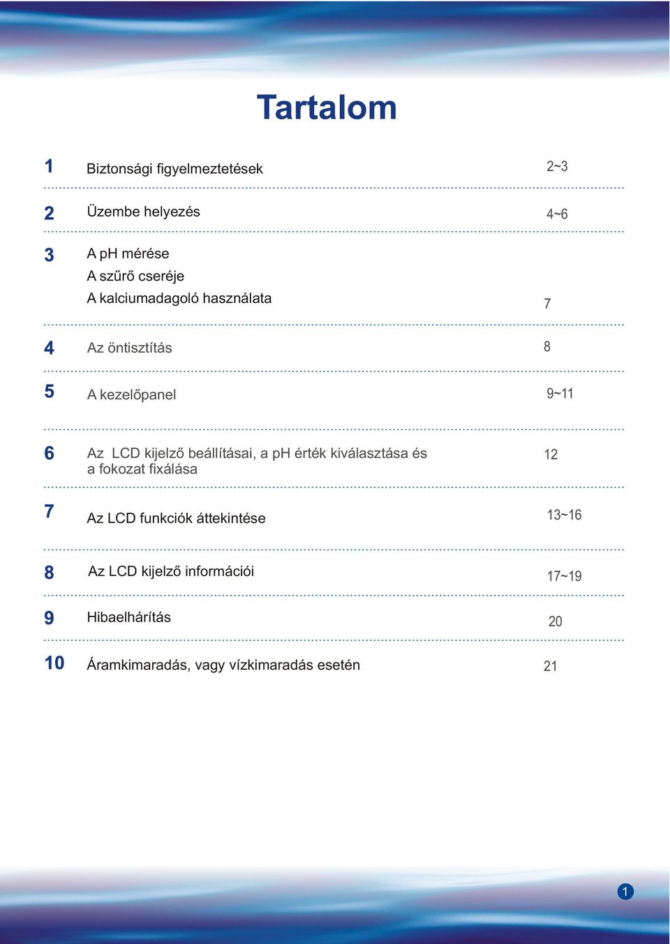 beállításai, a ph érték kiválasztása és a fokozat fixálása 12 Az LCD funkciók áttekintése