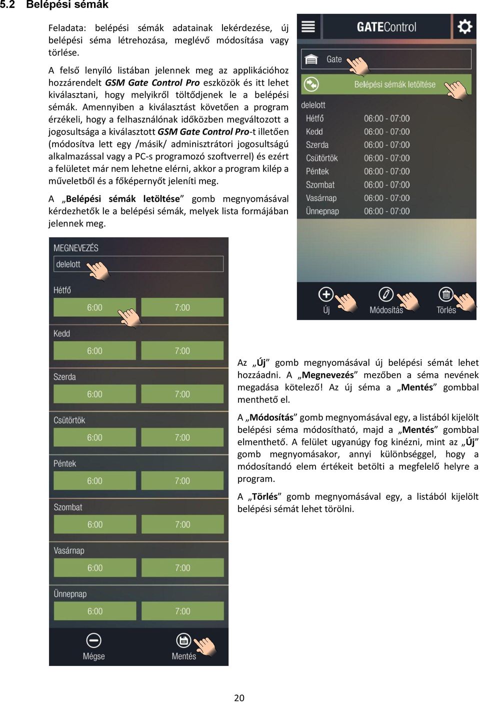 Amennyiben a kiválasztást követően a program érzékeli, hogy a felhasználónak időközben megváltozott a jogosultsága a kiválasztott GSM Gate Control Pro-t illetően (módosítva lett egy /másik/