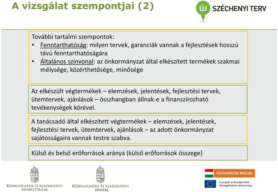 fejlesztési tervek, ütemtervek, ajánlások összhangban állnak-e a finanszírozható tevékenységek körével.