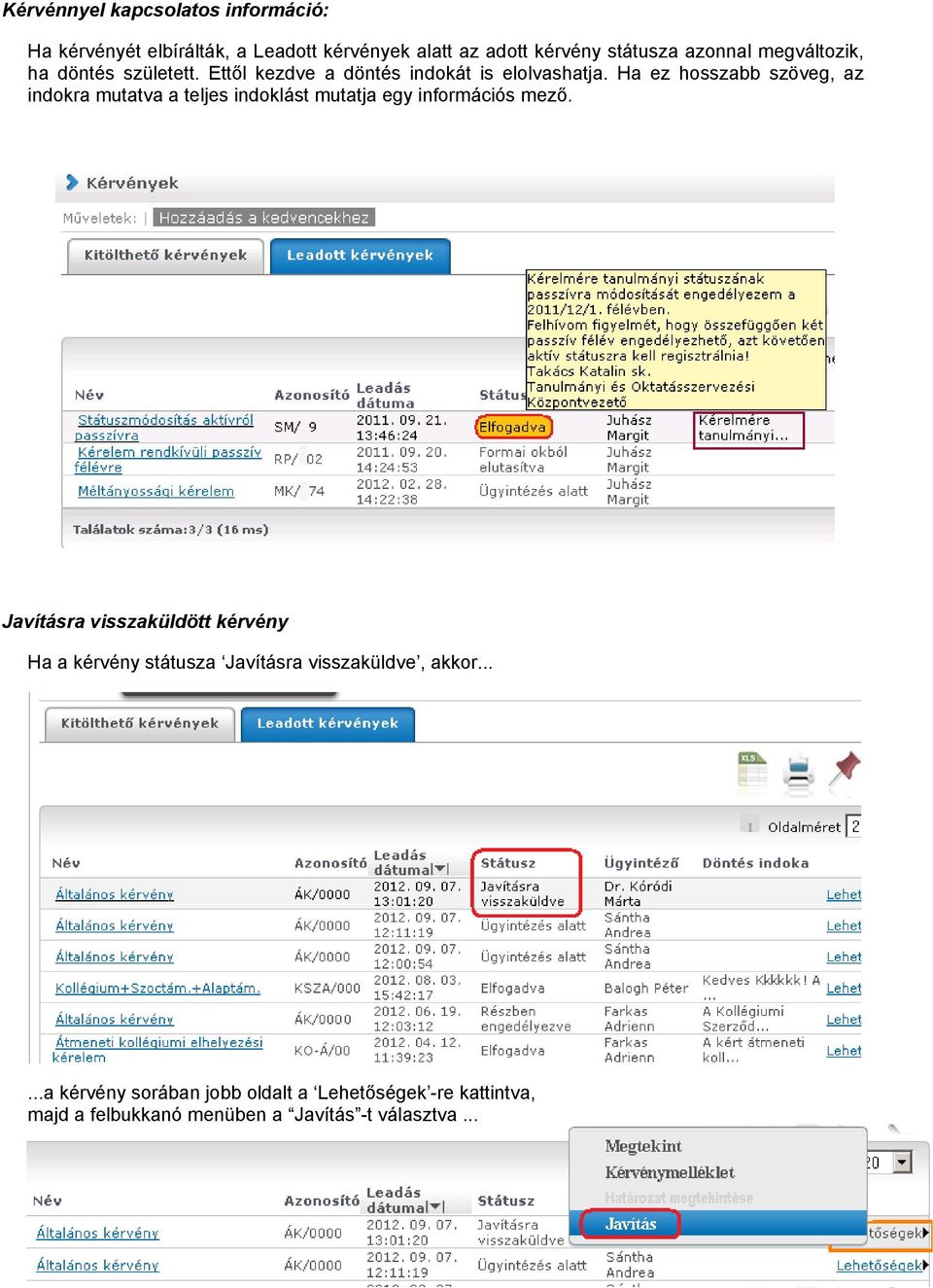 Ha ez hosszabb szöveg, az indokra mutatva a teljes indoklást mutatja egy információs mező.