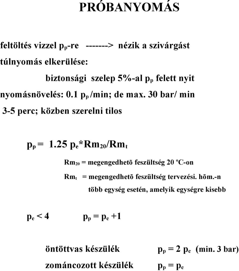 25 pe*rm20/rmt Rm20 = megengedhetõ feszültség 20 oc-on Rmt = megengedhetõ feszültség tervezési. hõm.