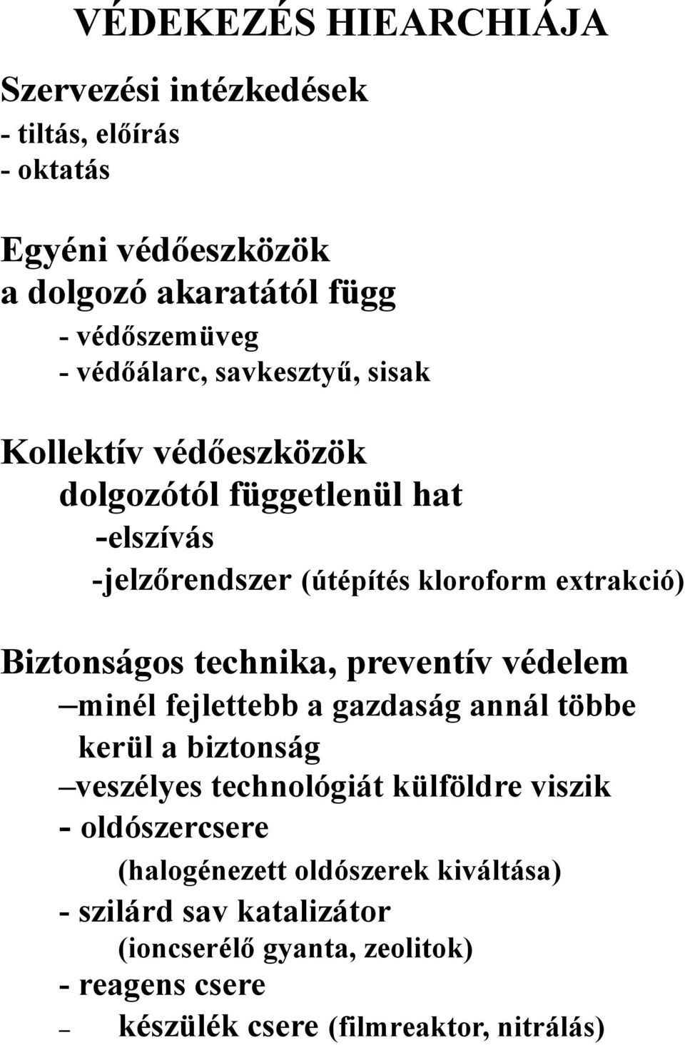 Biztonságos technika, preventív védelem minél fejlettebb a gazdaság annál többe kerül a biztonság veszélyes technológiát külföldre viszik -