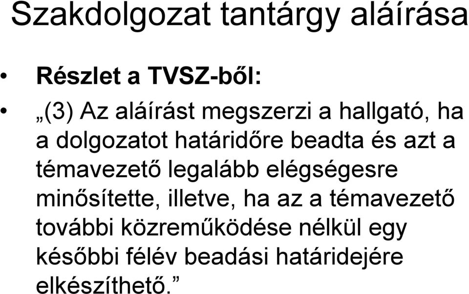 témavezető legalább elégségesre minősítette, illetve, ha az a