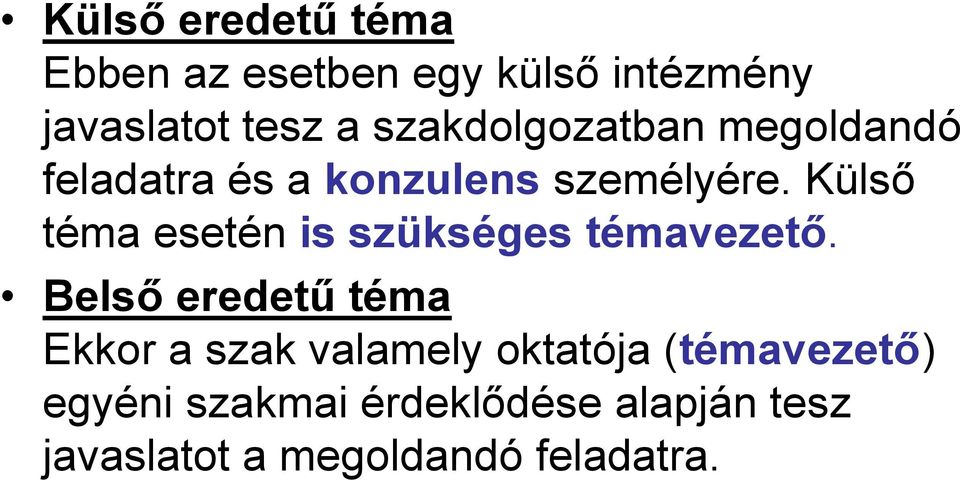 Külső téma esetén is szükséges témavezető.