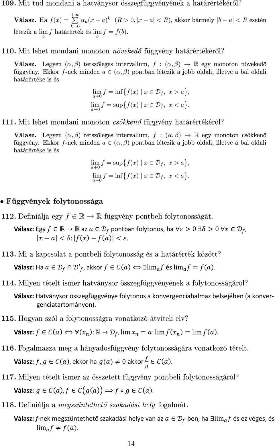 Legyen (α, β) tetsz leges intervallum, f : (α, β) R egy monoton növeked függvény.