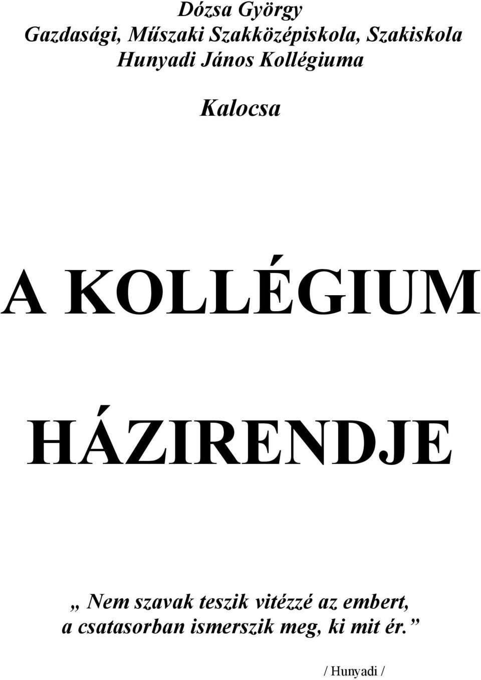 KOLLÉGIUM HÁZIRENDJE Nem szavak teszik vitézzé az