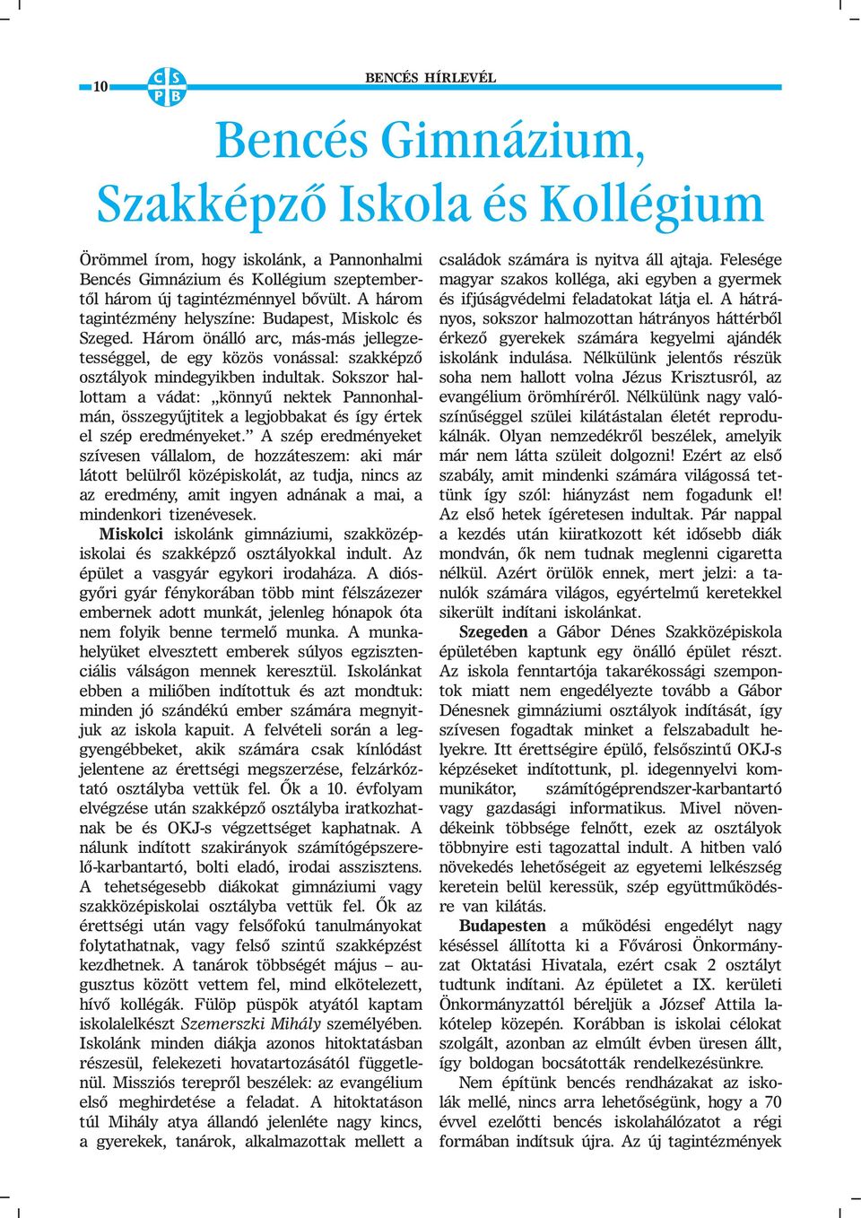 Sokszor hallottam a vádat: könnyű nektek Pannonhalmán, összegyűjtitek a legjobbakat és így értek el szép eredményeket.