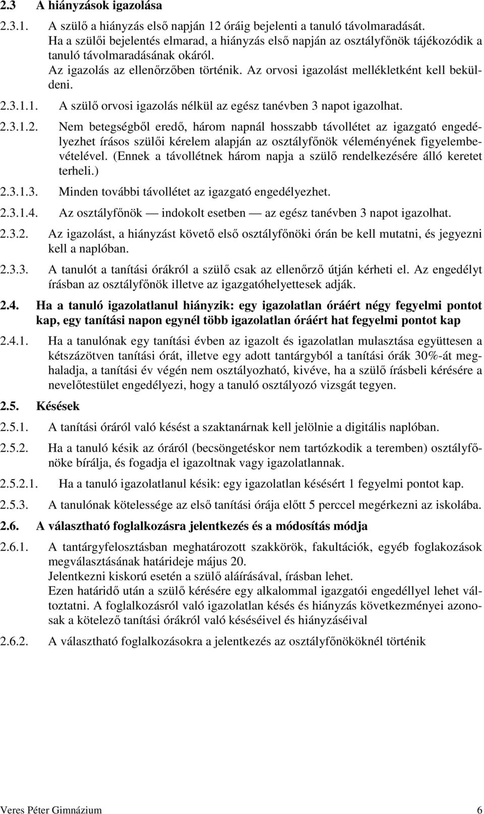 Az orvosi igazolást mellékletként kell beküldeni. 2.