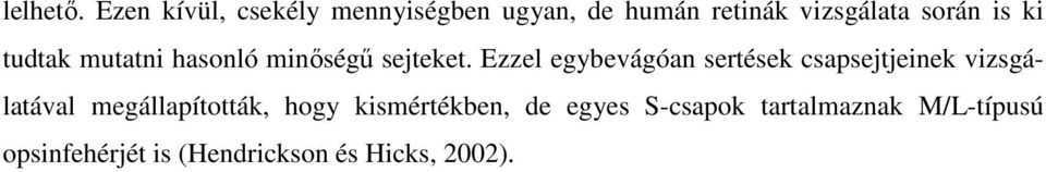 ki tudtak mutatni hasonló minőségű sejteket.