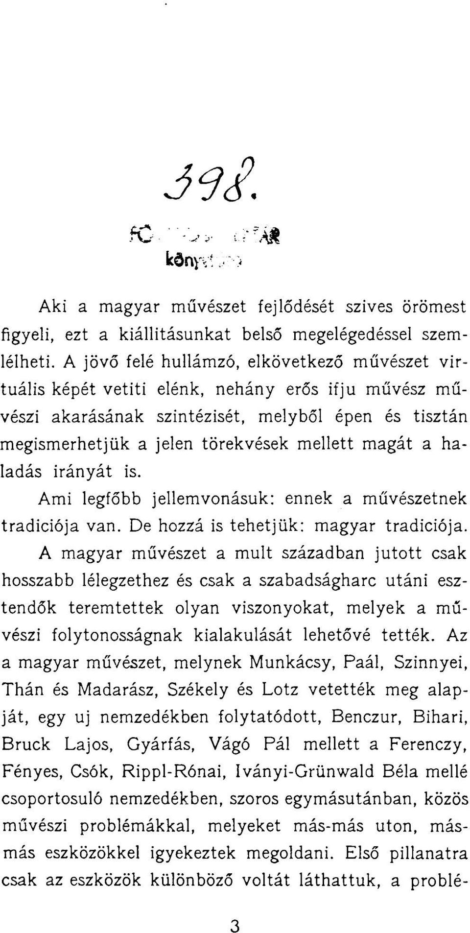 magát a haladás irányát is. Ami legfőbb jellemvonásuk: ennek a művészetnek tradíciója van. De hozzá is tehetjük: magyar tradíciója.