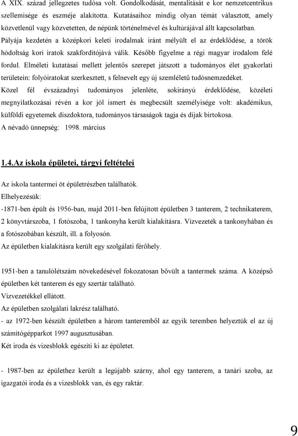 Pályája kezdetén a középkori keleti irodalmak iránt mélyült el az érdeklődése, a török hódoltság kori iratok szakfordítójává válik. Később figyelme a régi magyar irodalom felé fordul.