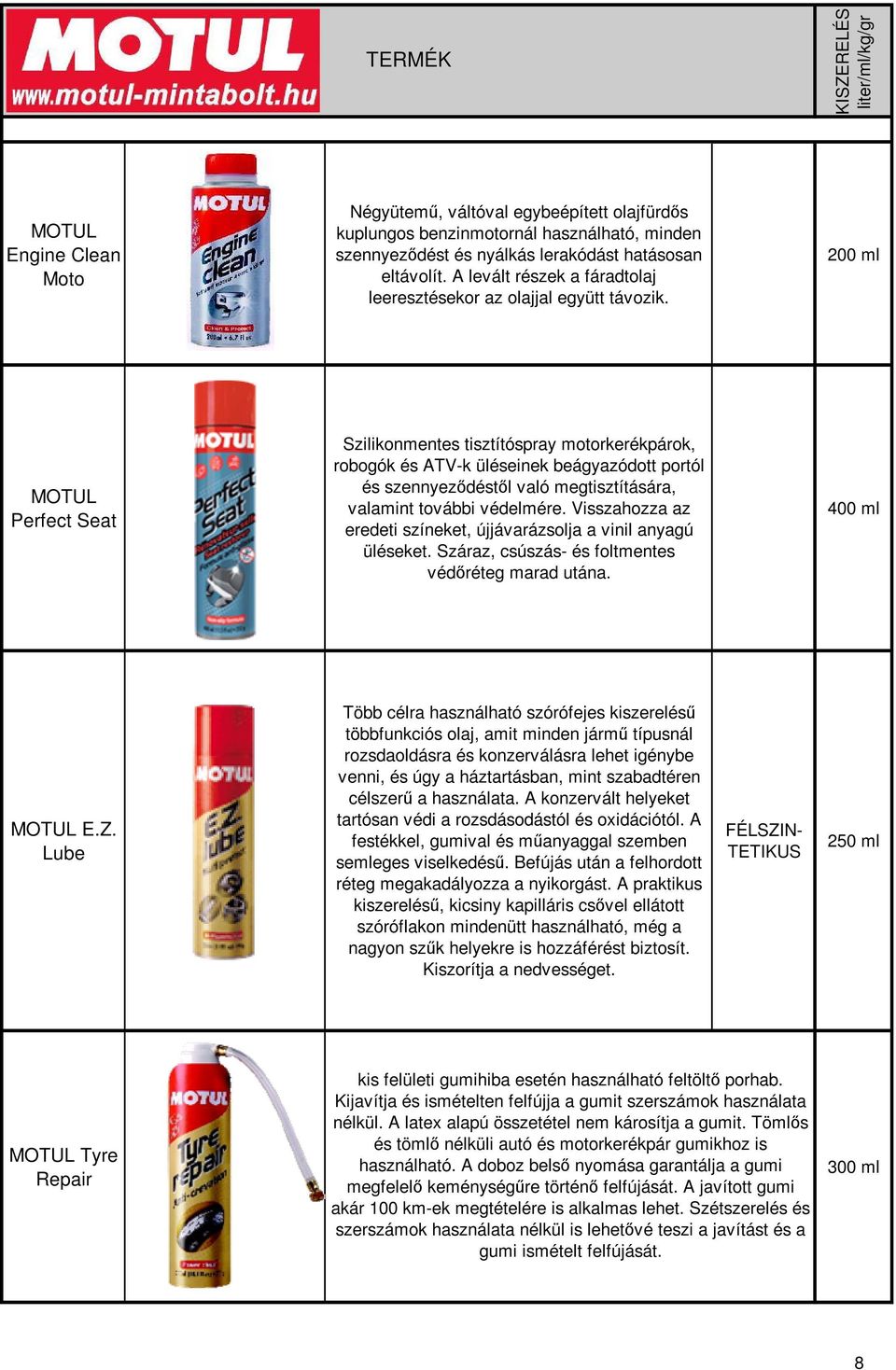 200 ml Perfect Seat Szilikonmentes tisztítóspray motorkerékpárok, robogók és ATV-k üléseinek beágyazódott portól és szennyezdéstl való megtisztítására, valamint további védelmére.