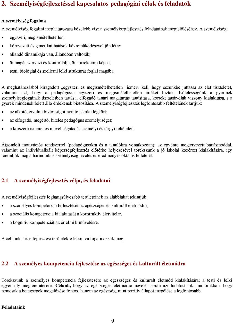 képes; testi, biológiai és szellemi lelki struktúrát foglal magába.