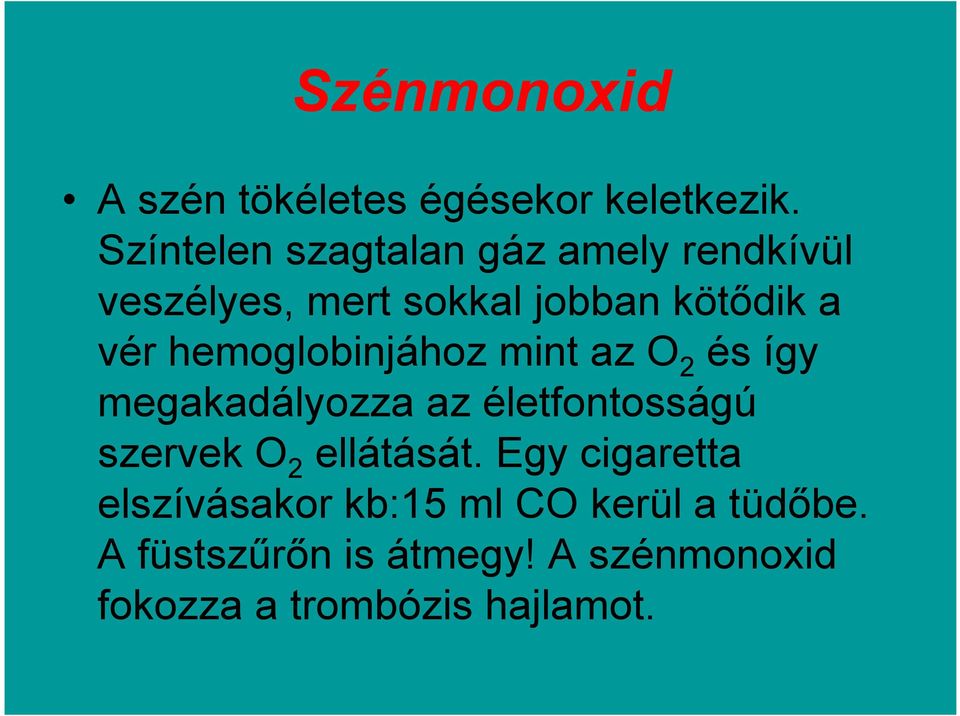 hemoglobinjához mint az O 2 és így megakadályozza az életfontosságú szervek O 2